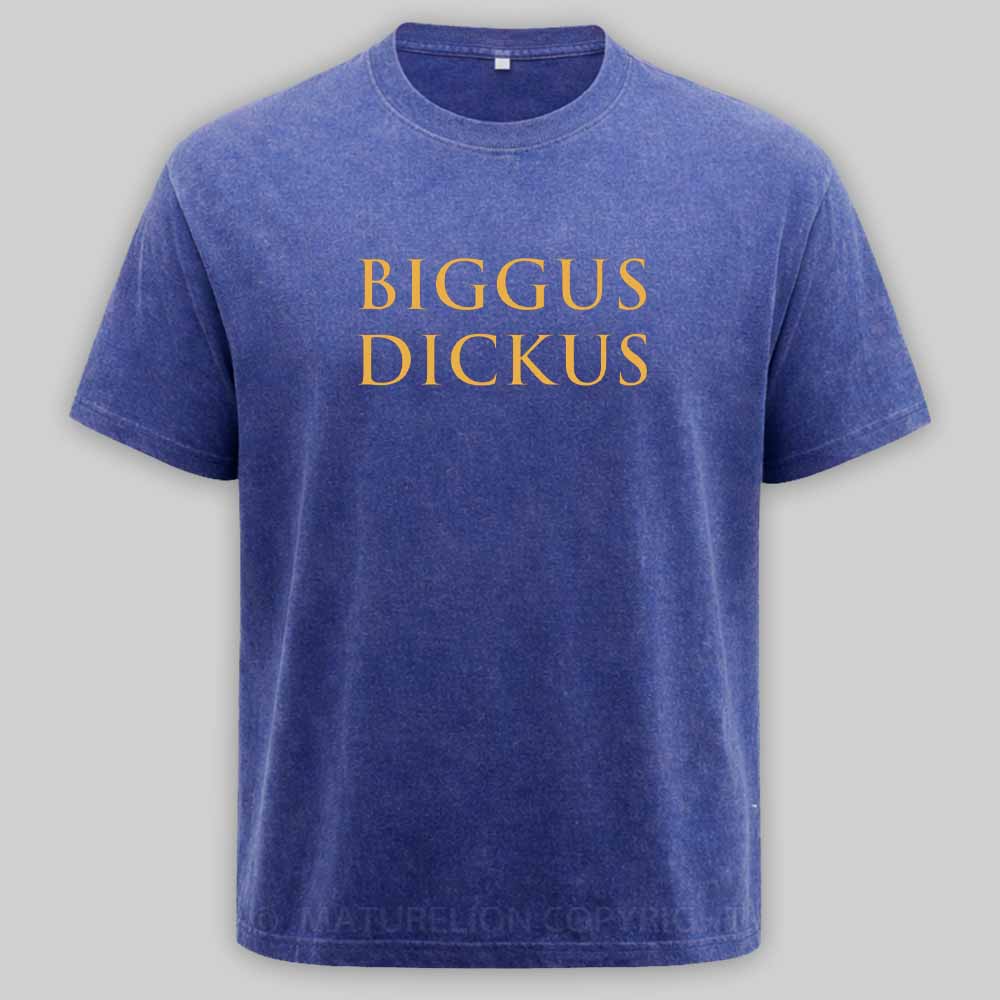 Maturelion Biggus Dickus Washed T-shirt