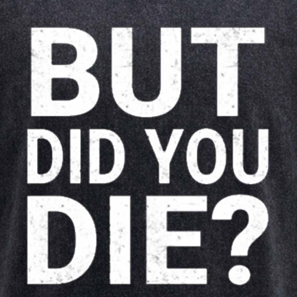 Maturelion But-Did-You-Die Washed T-shirt