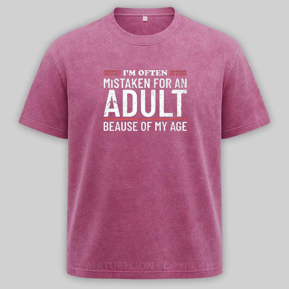 Maturelion I'm Often Mistaken For An Adult Because Of My Age Washed T-shirt