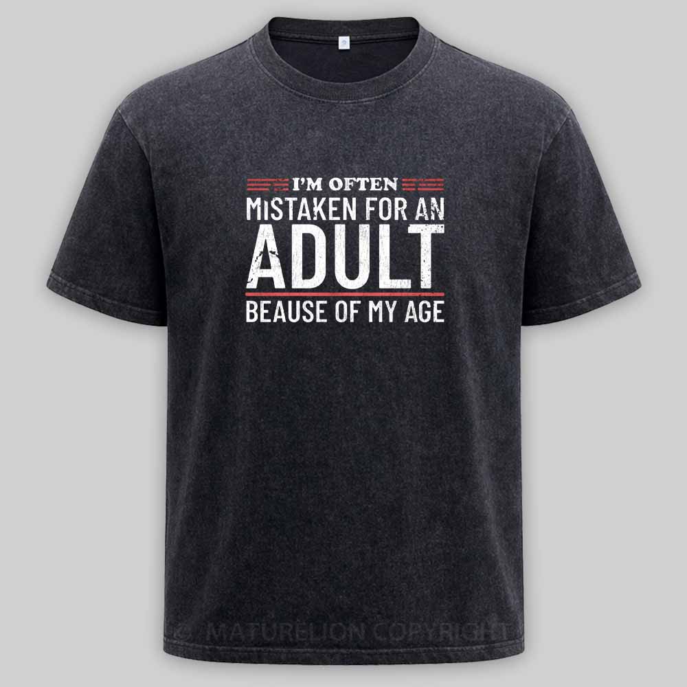 Maturelion I'm Often Mistaken For An Adult Because Of My Age Washed T-shirt
