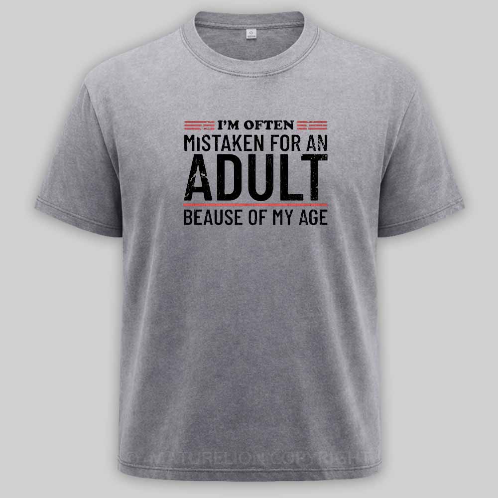 Maturelion I'm Often Mistaken For An Adult Because Of My Age Washed T-shirt