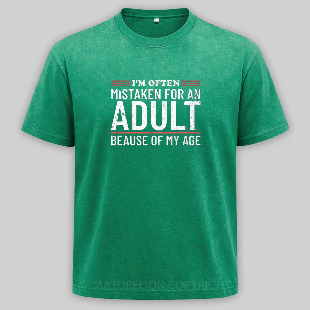 Maturelion I'm Often Mistaken For An Adult Because Of My Age Washed T-shirt
