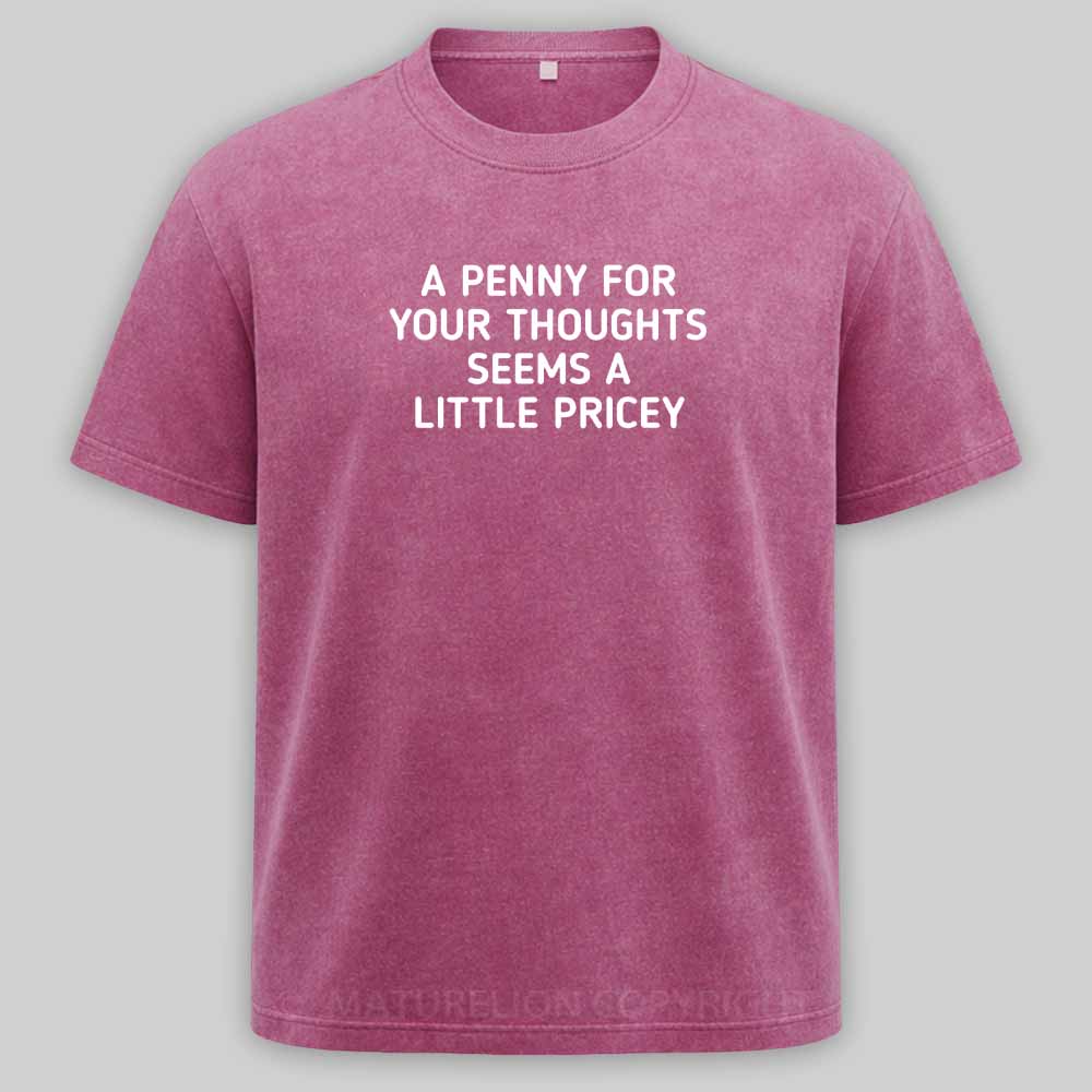 Maturelion A Penny For Your Thoughts Seems A Little Pricey Washed T-shirt