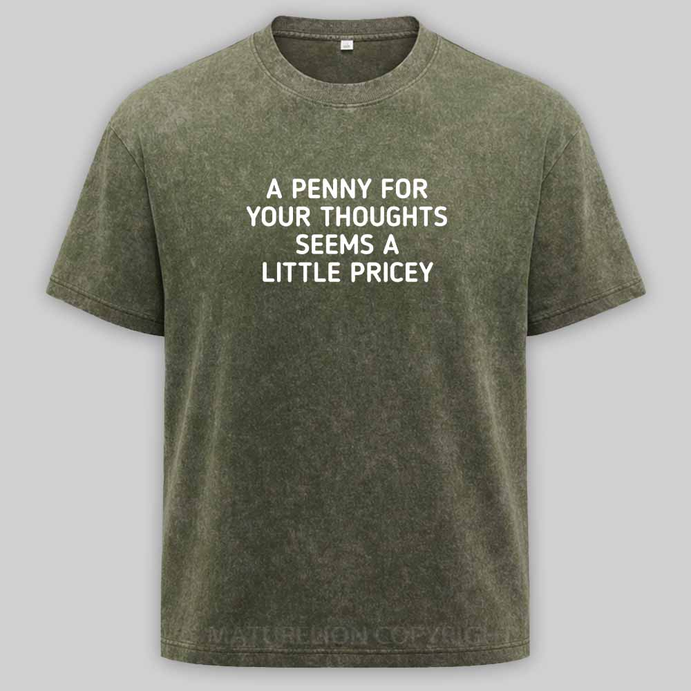 Maturelion A Penny For Your Thoughts Seems A Little Pricey Washed T-shirt