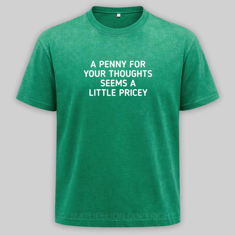 Maturelion A Penny For Your Thoughts Seems A Little Pricey Washed T-shirt