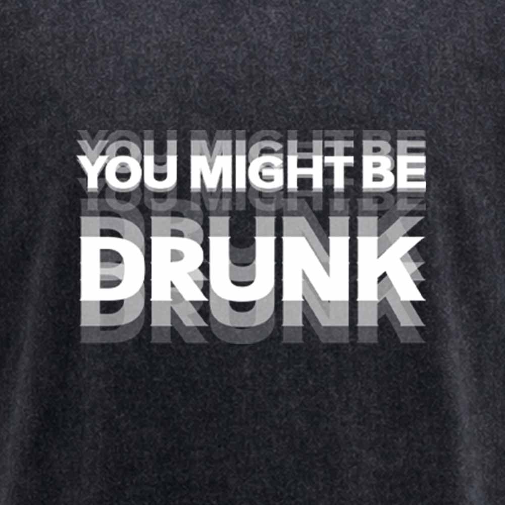 Maturelion Drinking Humor You Might Be Drunk Washed T-shirt