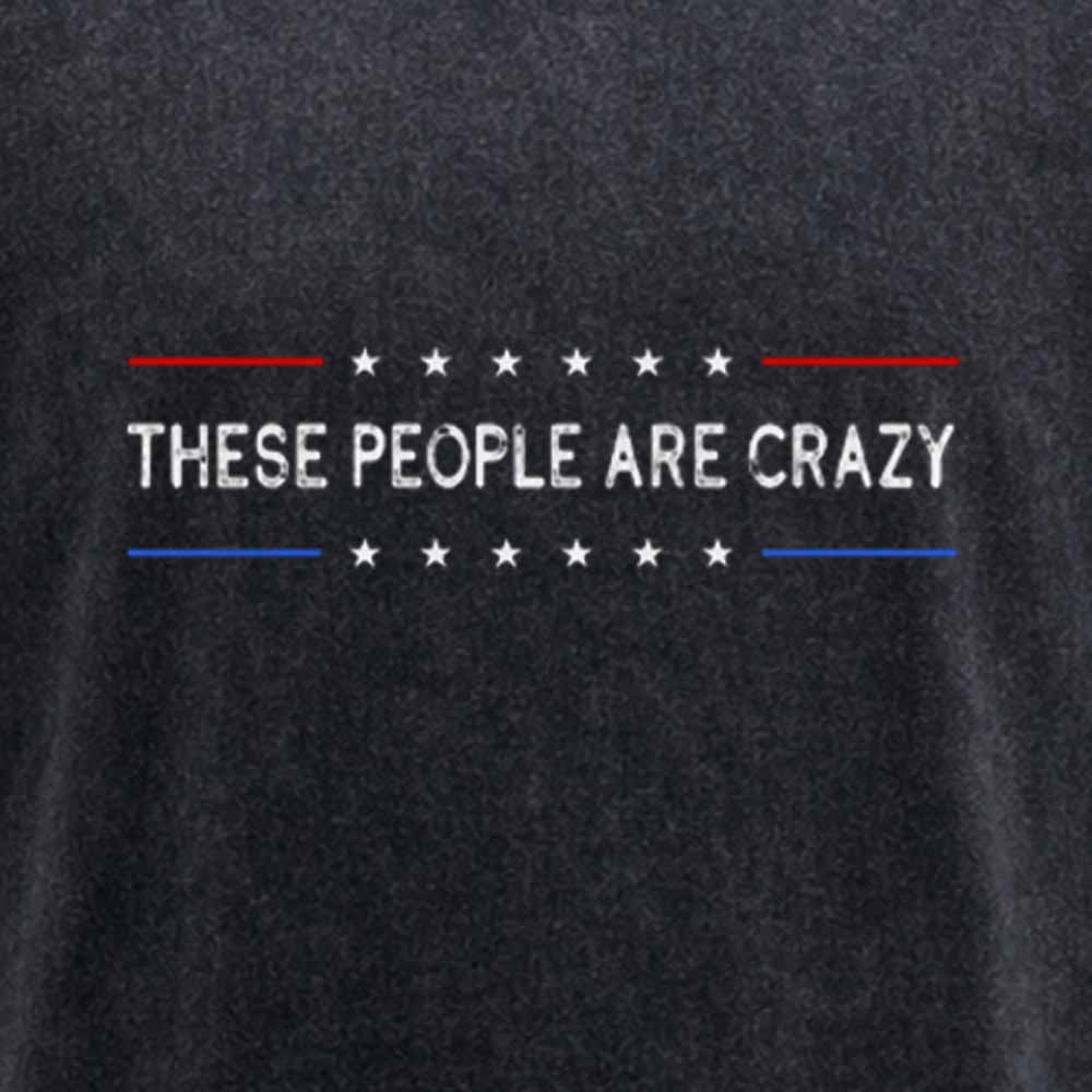 Maturelion These People Are Crazy Washed T-shirt