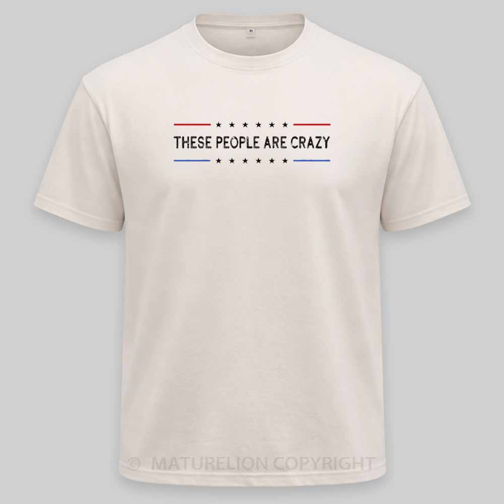 Maturelion These People Are Crazy Washed T-shirt