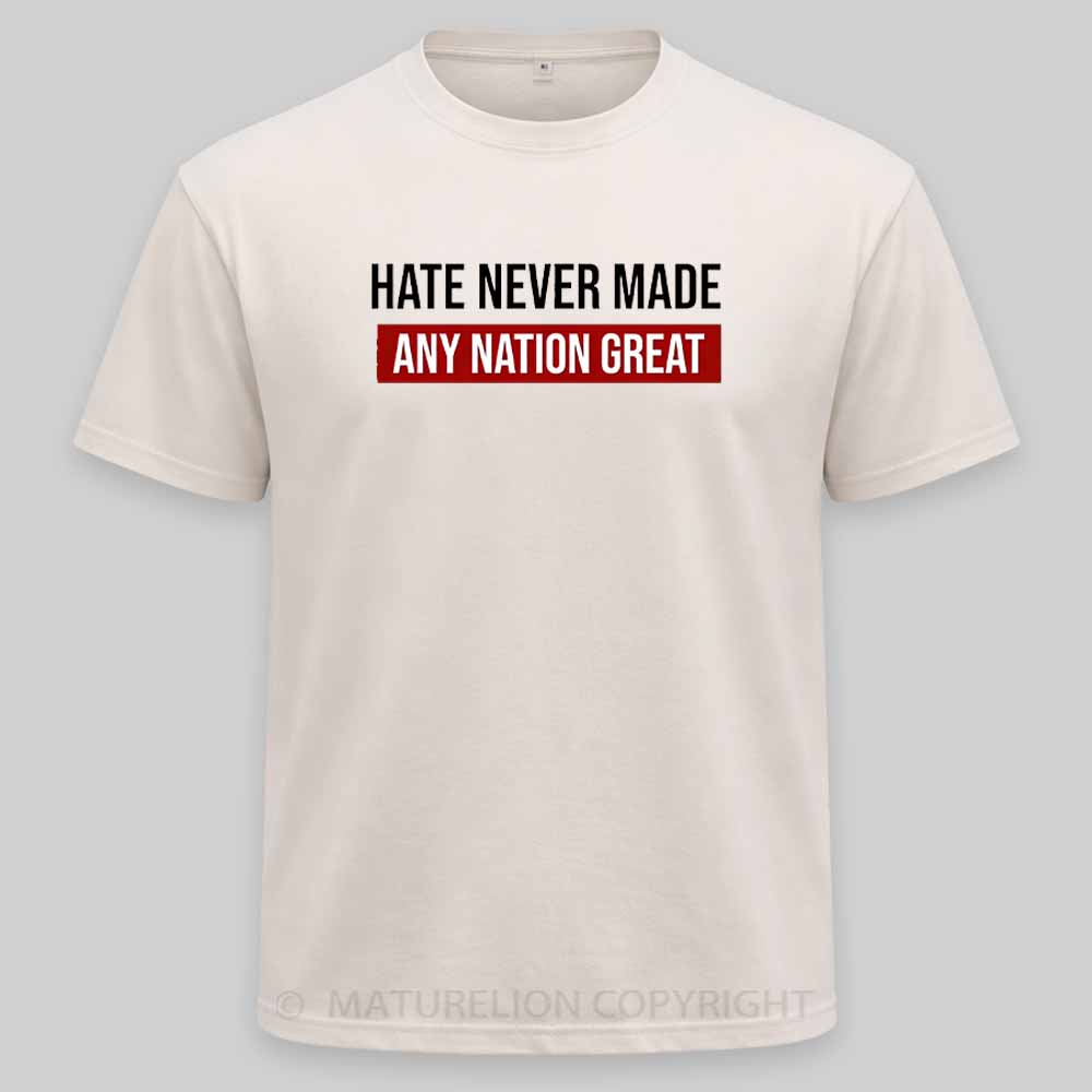 Maturelion Hate Never Made Any Nation Great Washed T-shirt