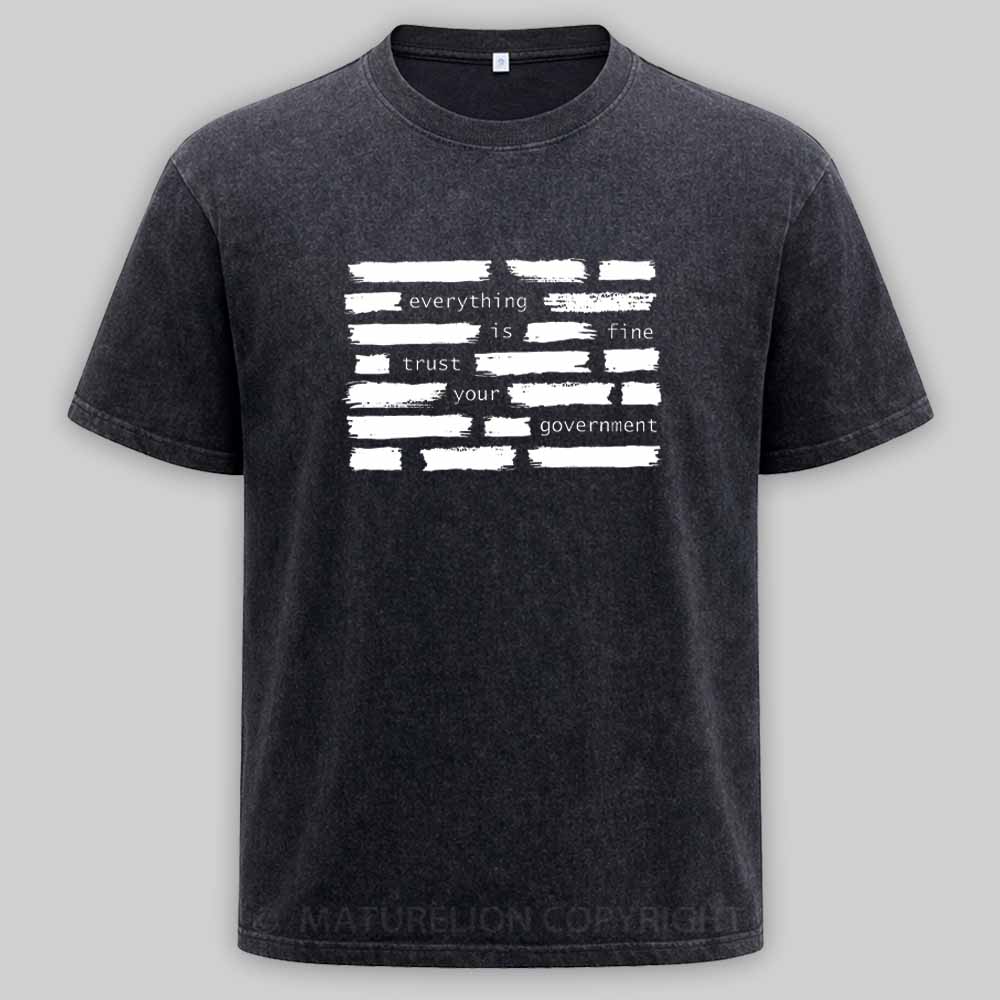 Maturelion Everything Is Fine Trust Your Government Washed T-shirt