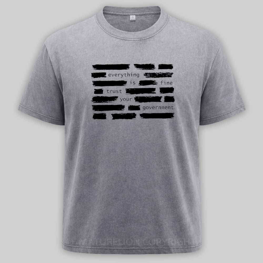Maturelion Everything Is Fine Trust Your Government Washed T-shirt