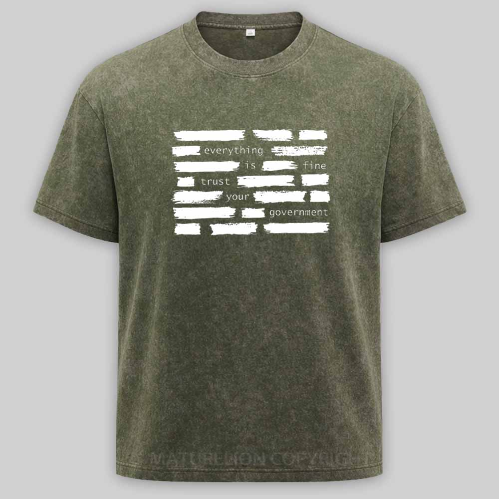 Maturelion Everything Is Fine Trust Your Government Washed T-shirt