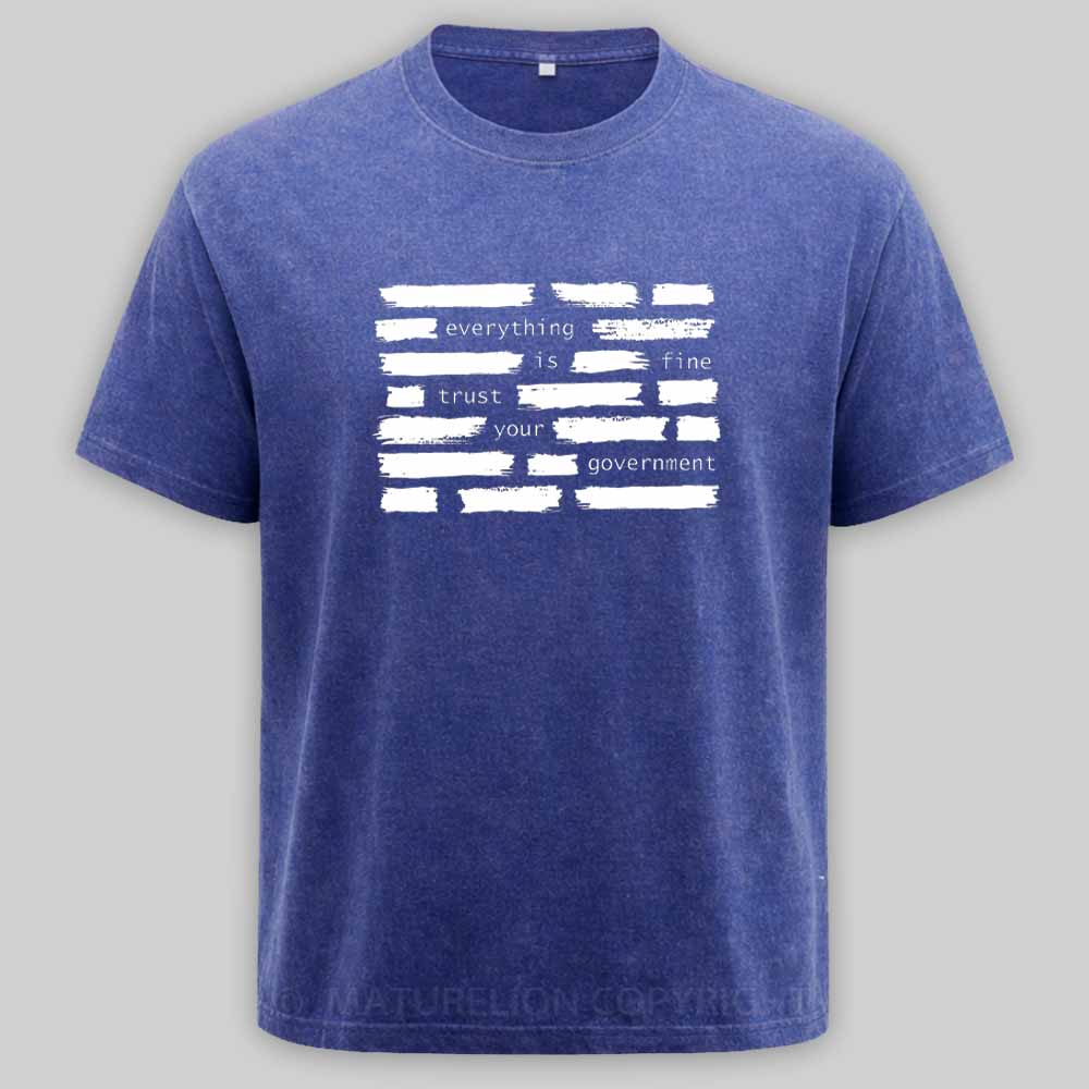 Maturelion Everything Is Fine Trust Your Government Washed T-shirt