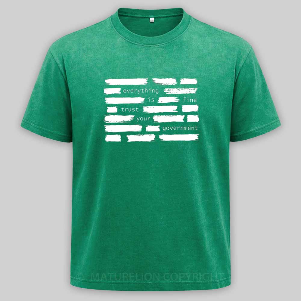 Maturelion Everything Is Fine Trust Your Government Washed T-shirt
