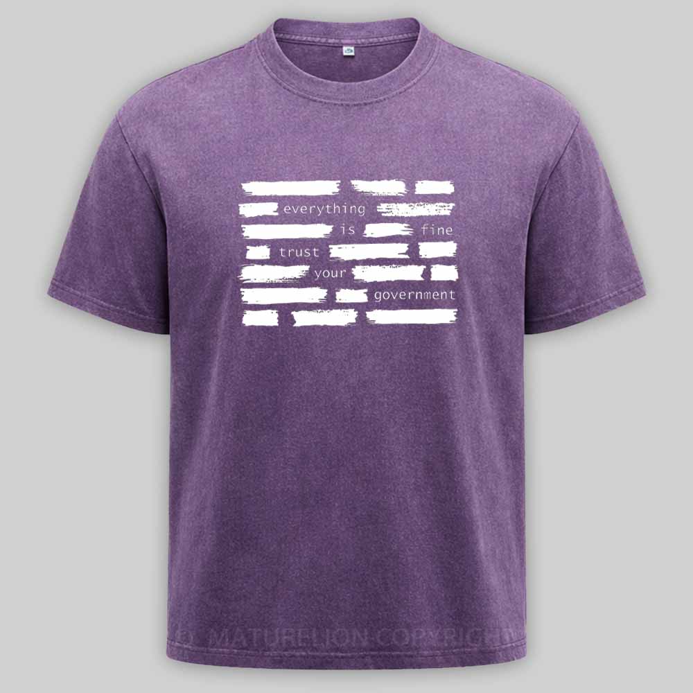 Maturelion Everything Is Fine Trust Your Government Washed T-shirt