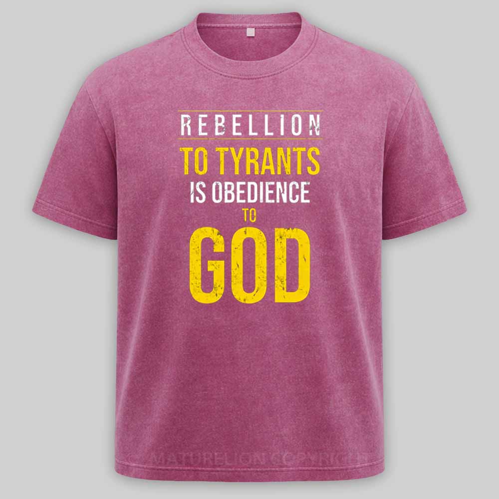Maturelion Rebellion To Tyrants Is Obedience To God Washed T-shirt