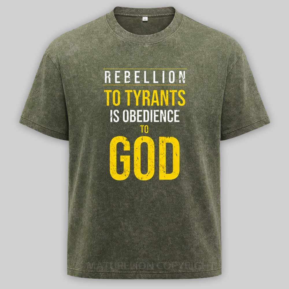 Maturelion Rebellion To Tyrants Is Obedience To God Washed T-shirt