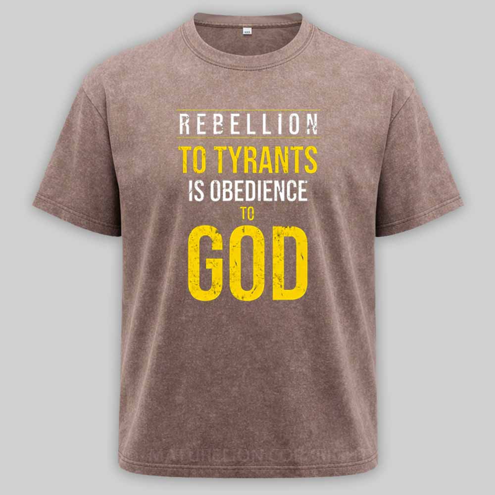 Maturelion Rebellion To Tyrants Is Obedience To God Washed T-shirt