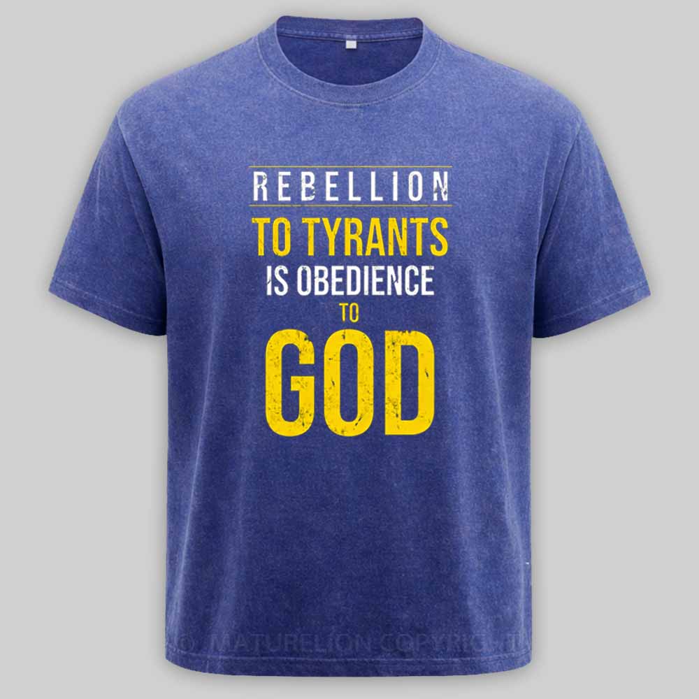 Maturelion Rebellion To Tyrants Is Obedience To God Washed T-shirt