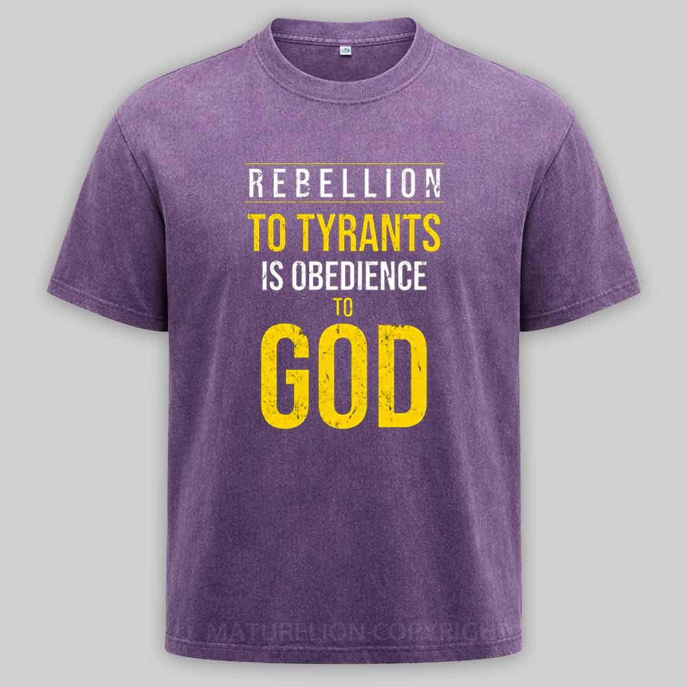 Maturelion Rebellion To Tyrants Is Obedience To God Washed T-shirt