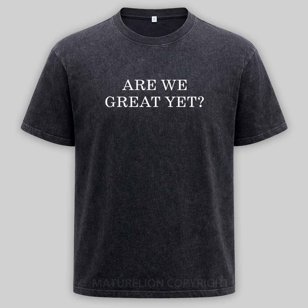 Maturelion Are We Great Yet Washed T-shirt