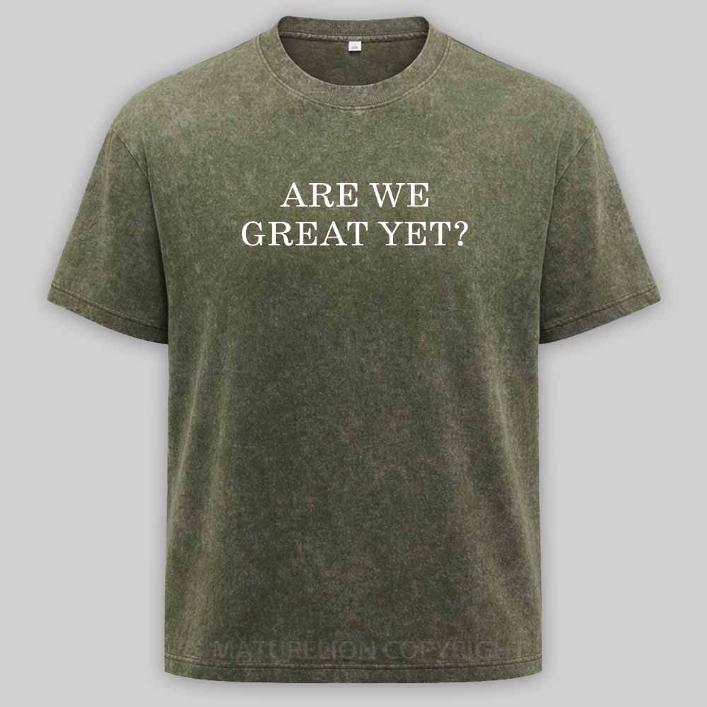 Maturelion Are We Great Yet Washed T-shirt