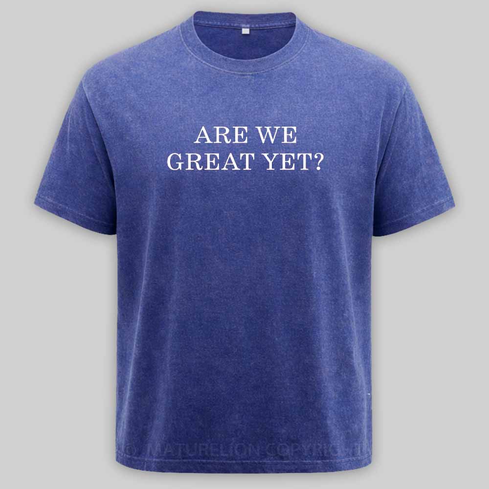 Maturelion Are We Great Yet Washed T-shirt
