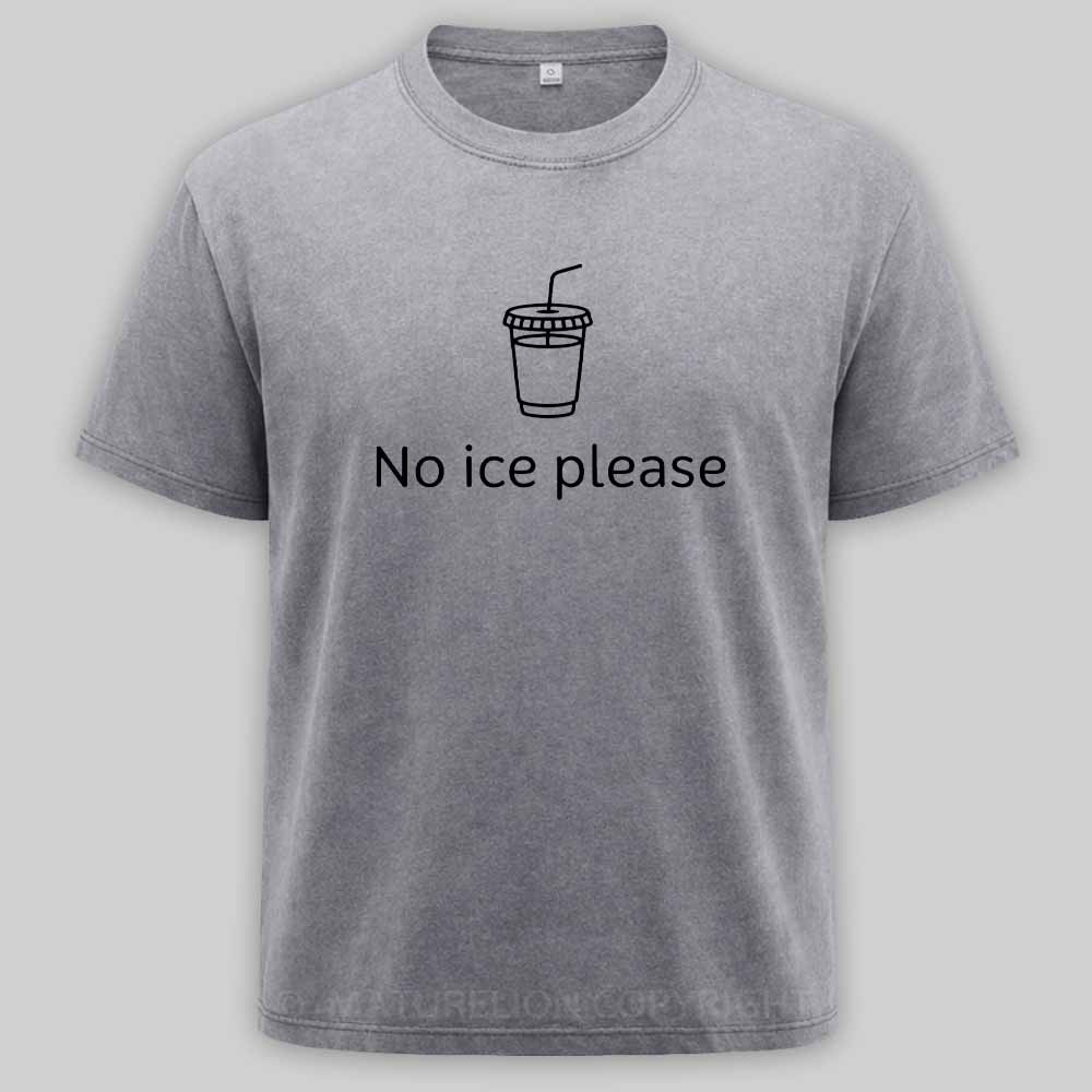 Maturelion No Ice Please Washed T-shirt