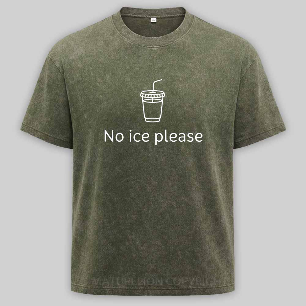 Maturelion No Ice Please Washed T-shirt
