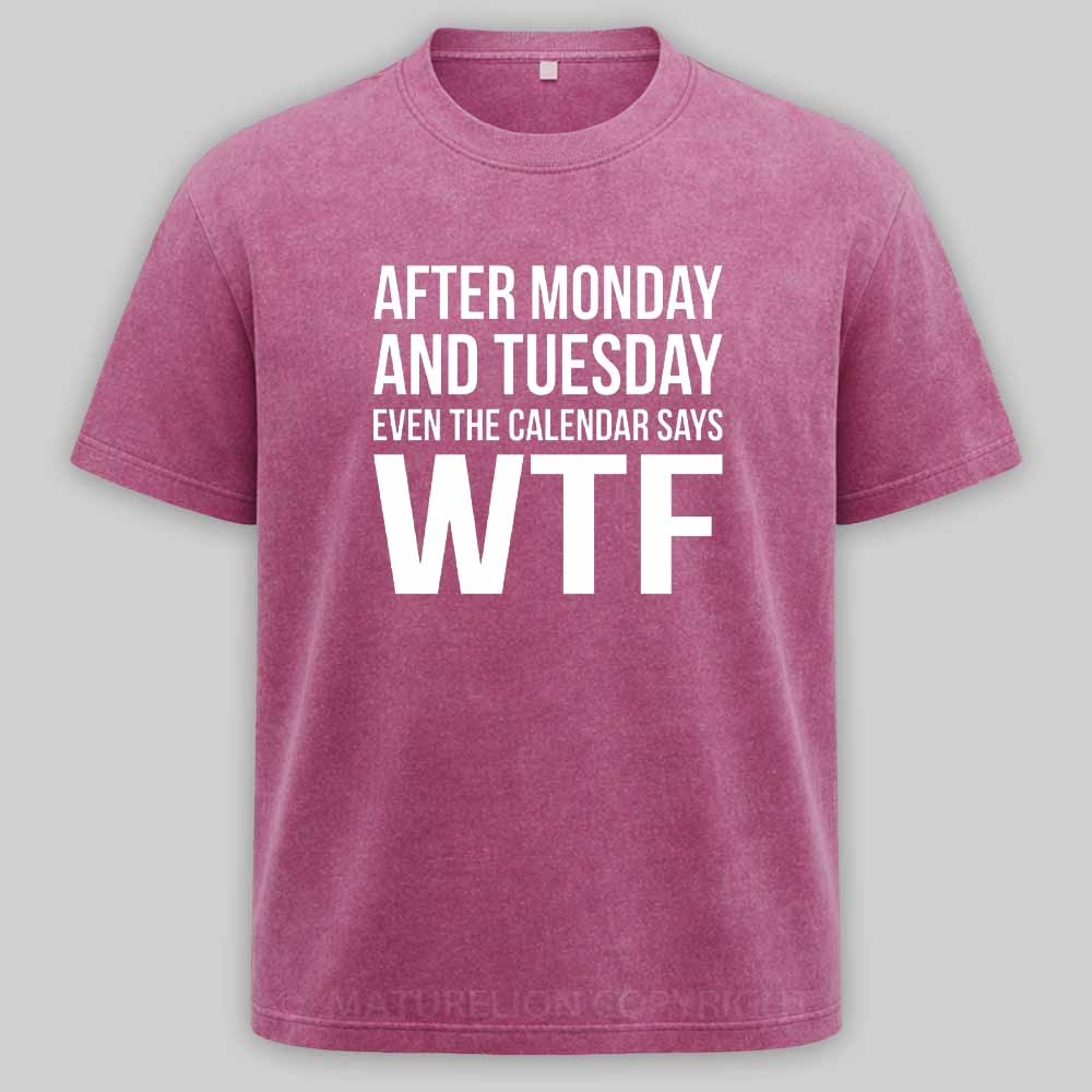 Maturelion Monday Tuesday WTF Washed T-shirt