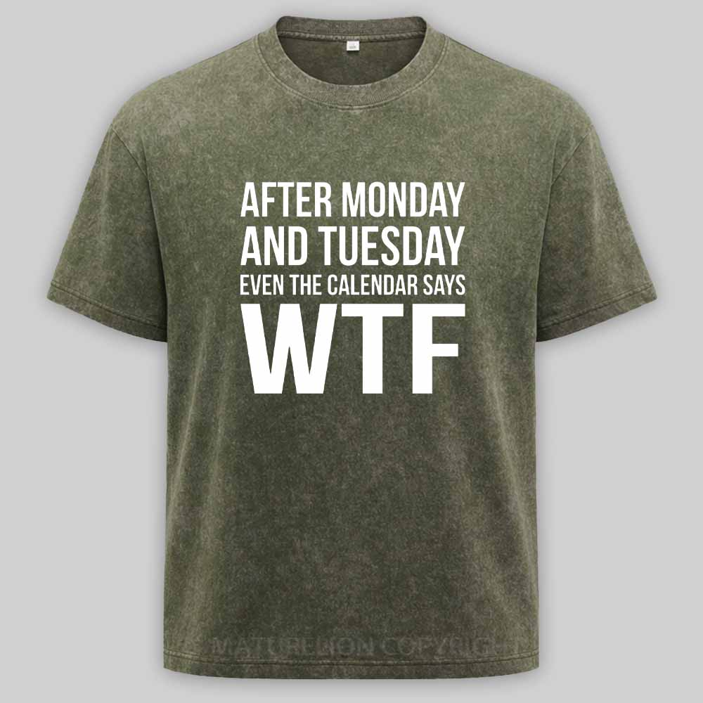 Maturelion Monday Tuesday WTF Washed T-shirt