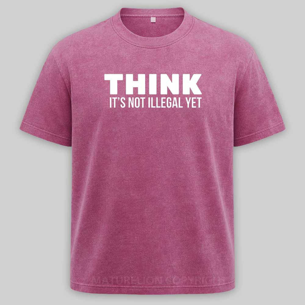 Maturelion Think It's Not Illegal Washed T-shirt