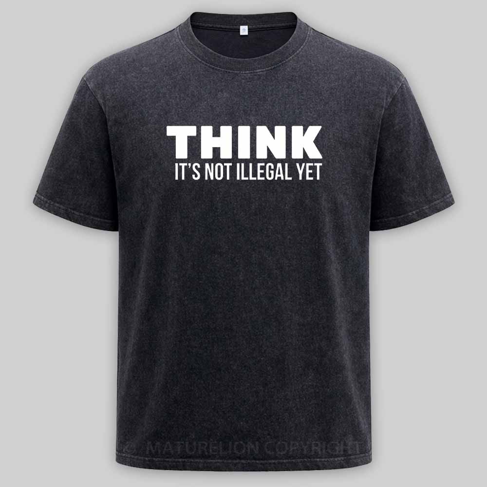 Maturelion Think It's Not Illegal Washed T-shirt