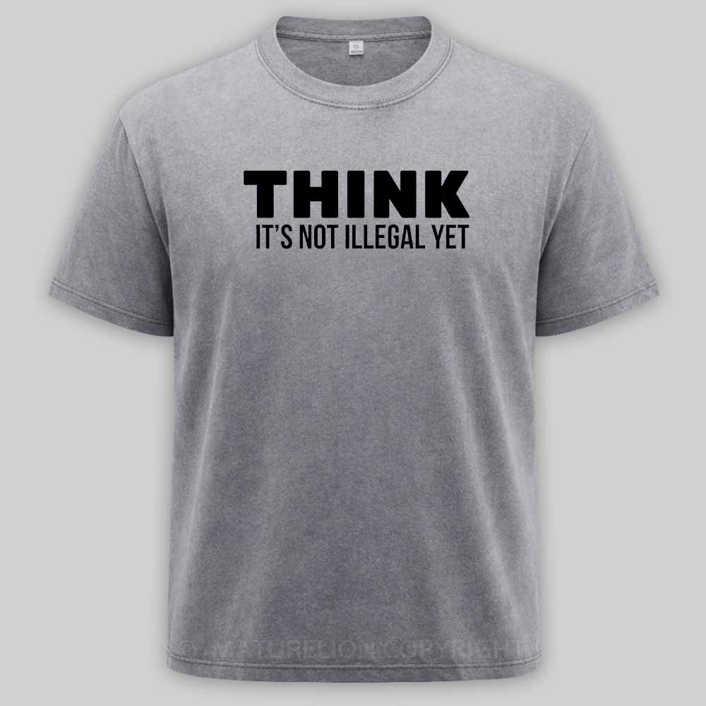 Maturelion Think It's Not Illegal Washed T-shirt