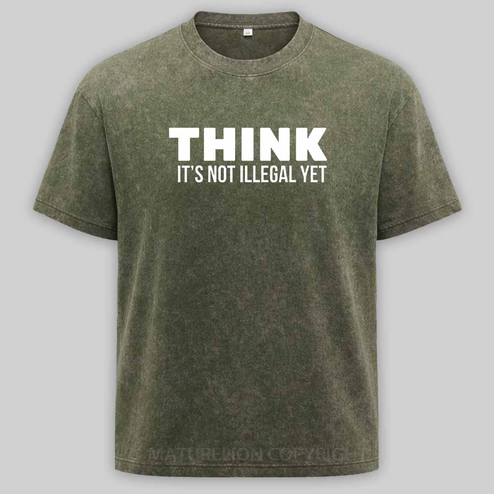 Maturelion Think It's Not Illegal Washed T-shirt