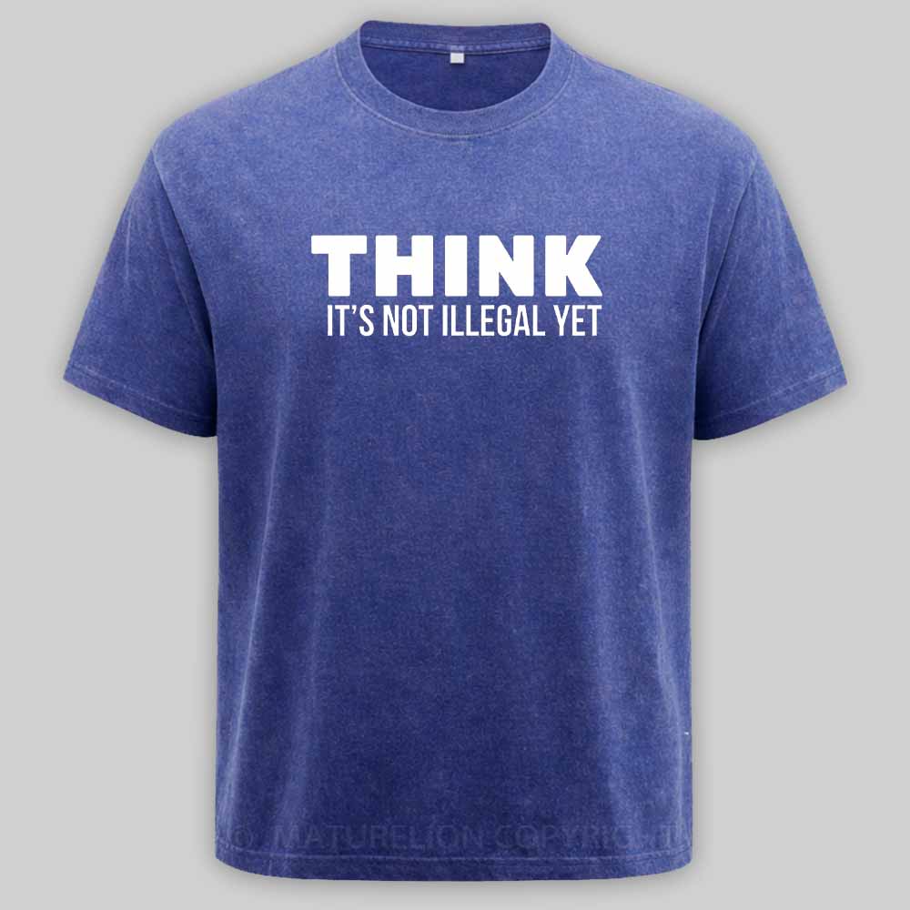 Maturelion Think It's Not Illegal Washed T-shirt