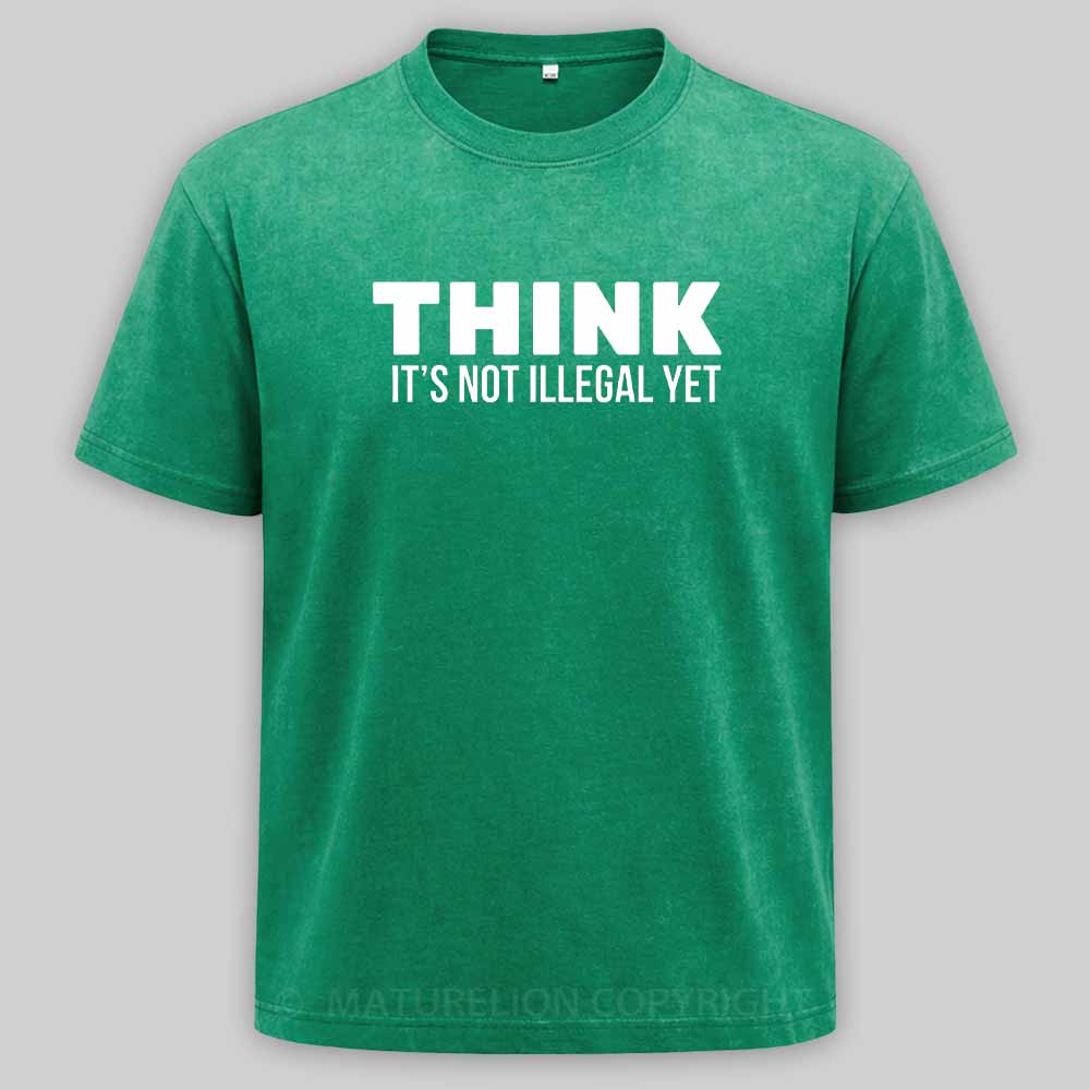 Maturelion Think It's Not Illegal Washed T-shirt