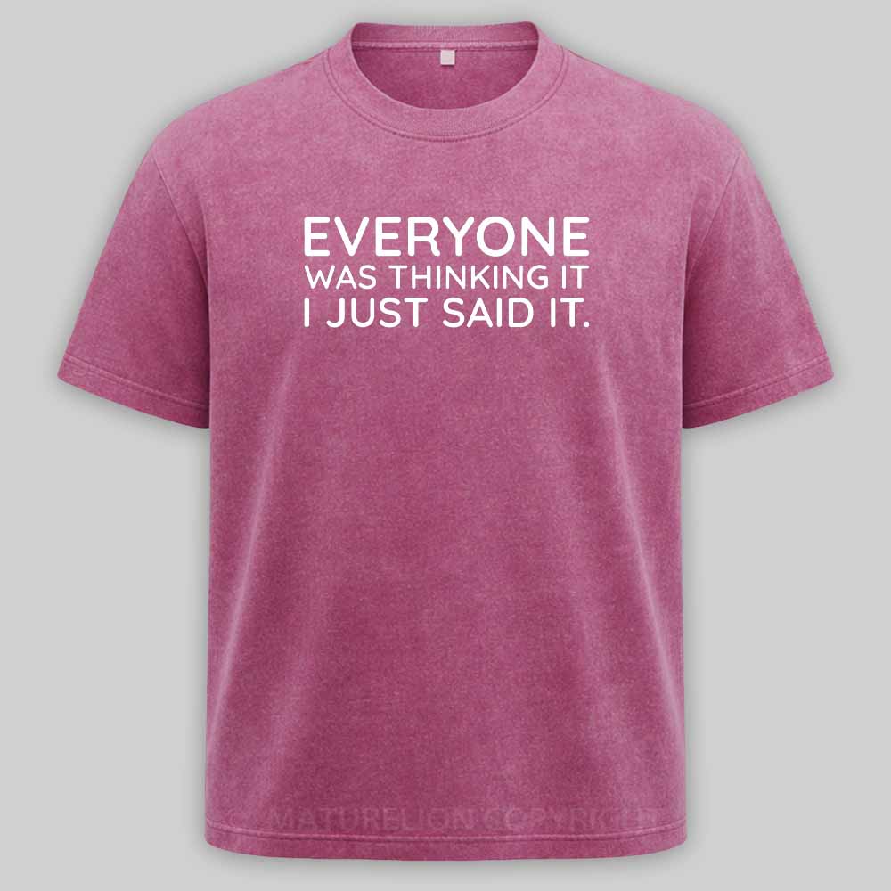 Maturelion Everyone Was Thinking It I Just Said It Washed T-shirt