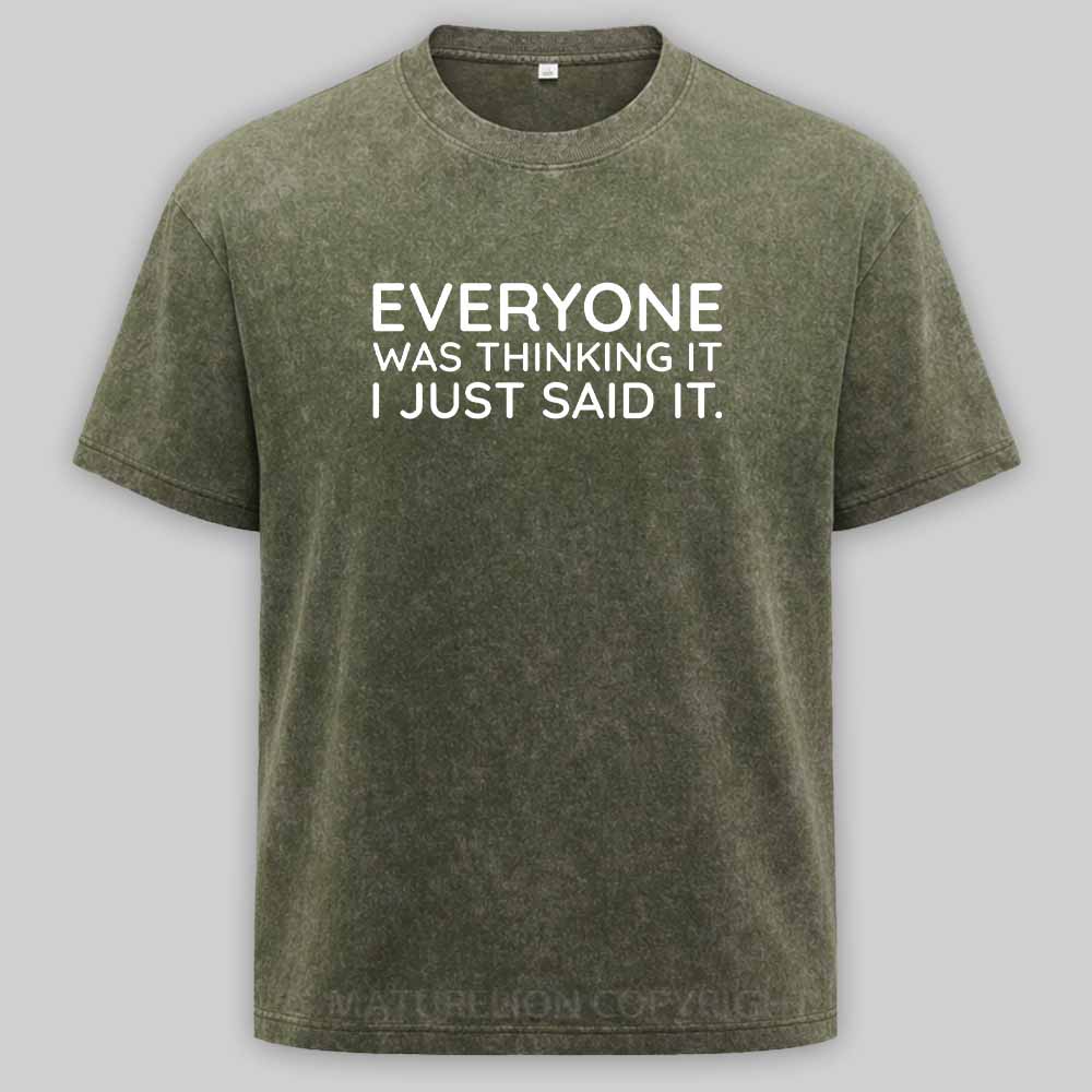 Maturelion Everyone Was Thinking It I Just Said It Washed T-shirt