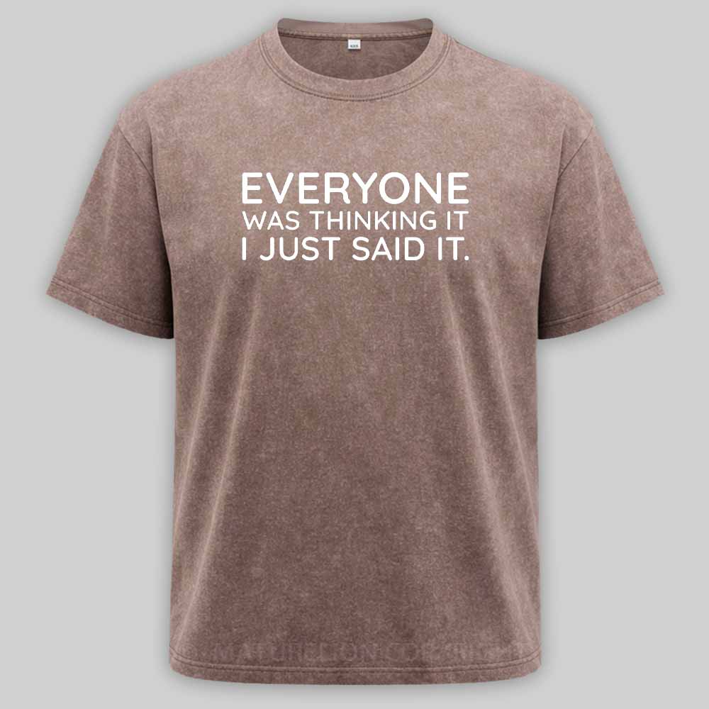 Maturelion Everyone Was Thinking It I Just Said It Washed T-shirt