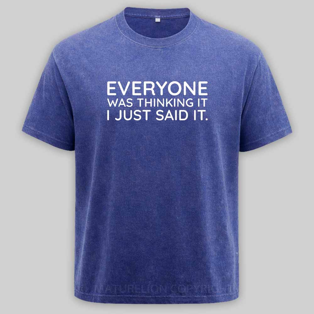 Maturelion Everyone Was Thinking It I Just Said It Washed T-shirt