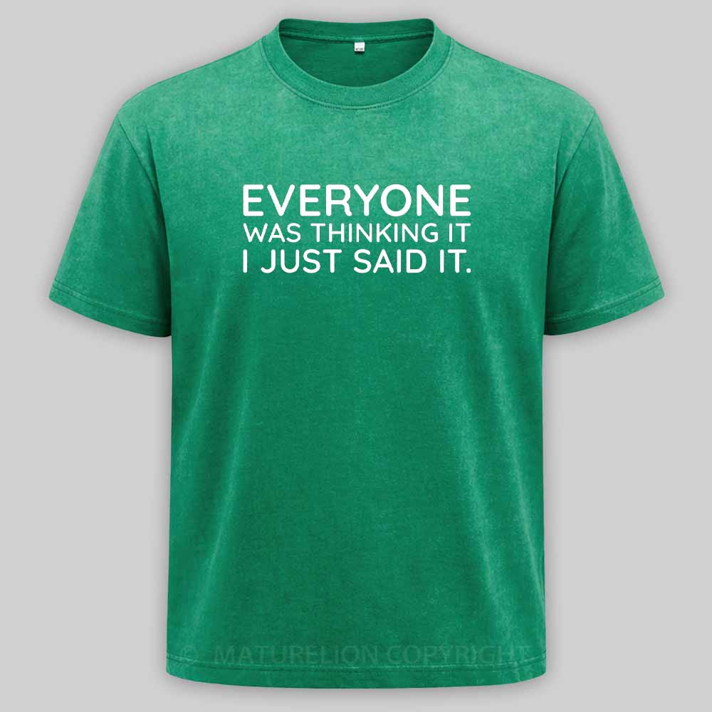 Maturelion Everyone Was Thinking It I Just Said It Washed T-shirt
