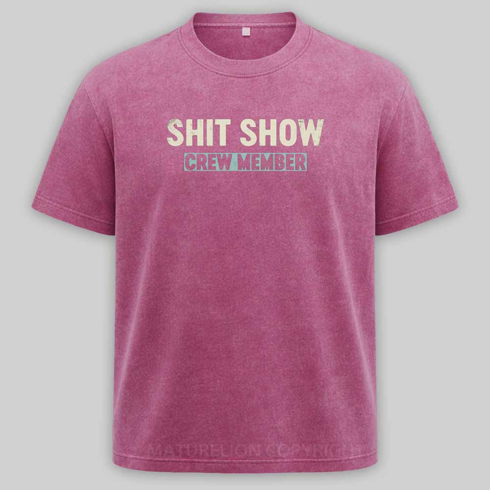 Maturelion Shit Show Crew Member Washed T-shirt