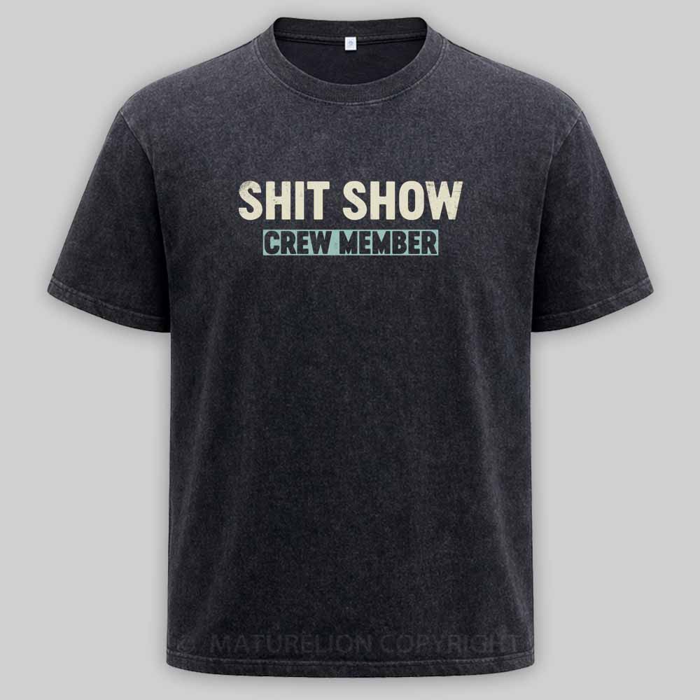 Maturelion Shit Show Crew Member Washed T-shirt