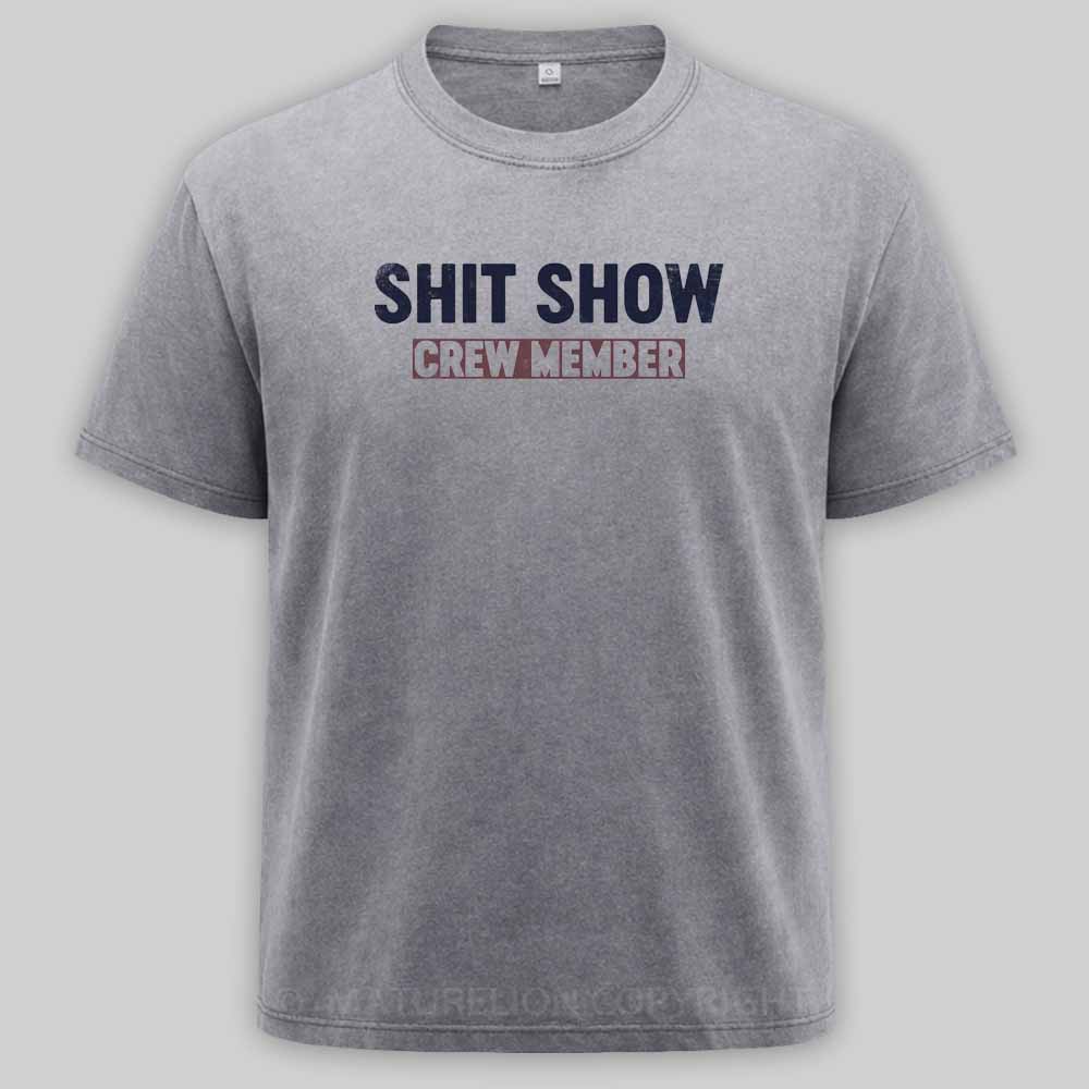 Maturelion Shit Show Crew Member Washed T-shirt