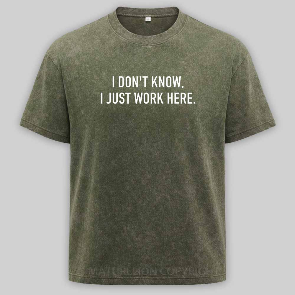 Maturelion I Don‘t Know I Just Work Here Washed T-shirt