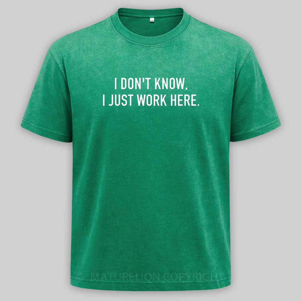 Maturelion I Don‘t Know I Just Work Here Washed T-shirt