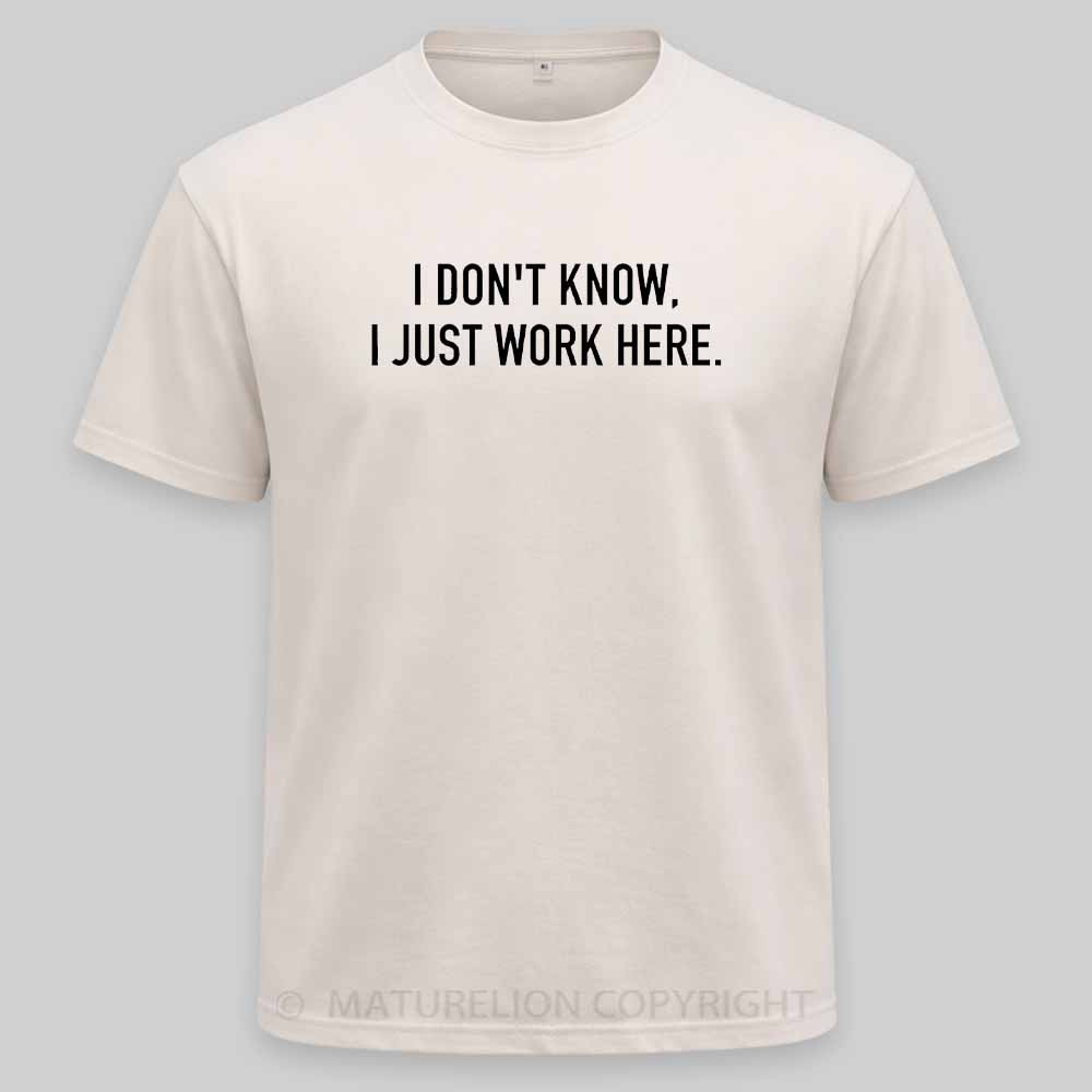 Maturelion I Don‘t Know I Just Work Here Washed T-shirt