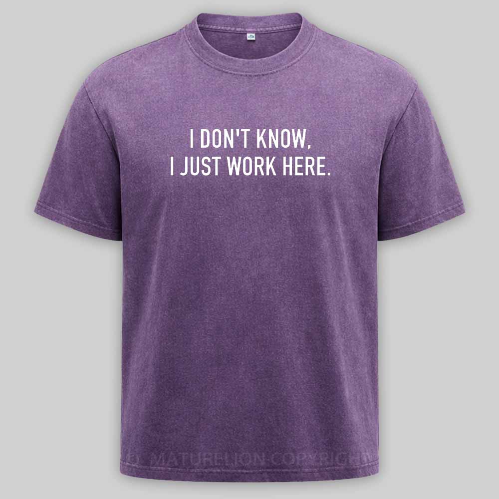 Maturelion I Don‘t Know I Just Work Here Washed T-shirt