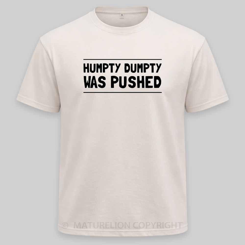 Maturelion Humpty Dumpty Was Pushed Washed T-shirt